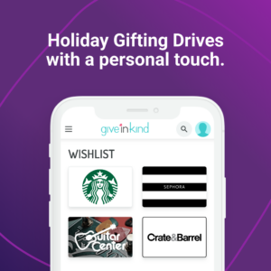 "Holiday Gifting Drives with a personal touch." An iphone displays an InKind Page Wishlist filled with gift cards for Stargucks, Sephora, Guitar Center, and Crate & Barrel (team giving drive)