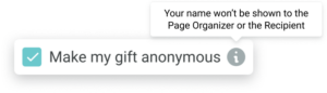 check box with the option to "Make my gift anonymous" and the tooltip noting, "Your name won't be shown to the Page Organizer or the Recipient"